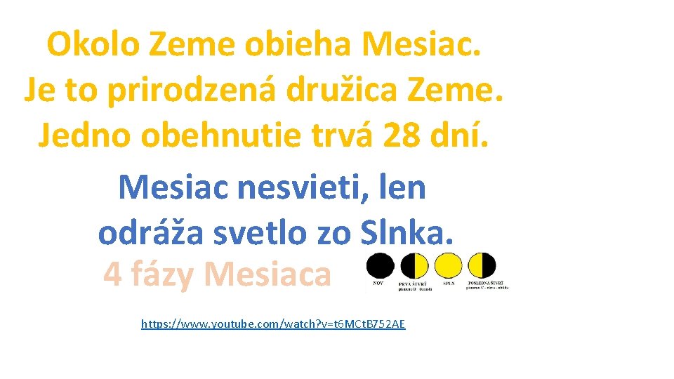 Okolo Zeme obieha Mesiac. Je to prirodzená družica Zeme. Jedno obehnutie trvá 28 dní.