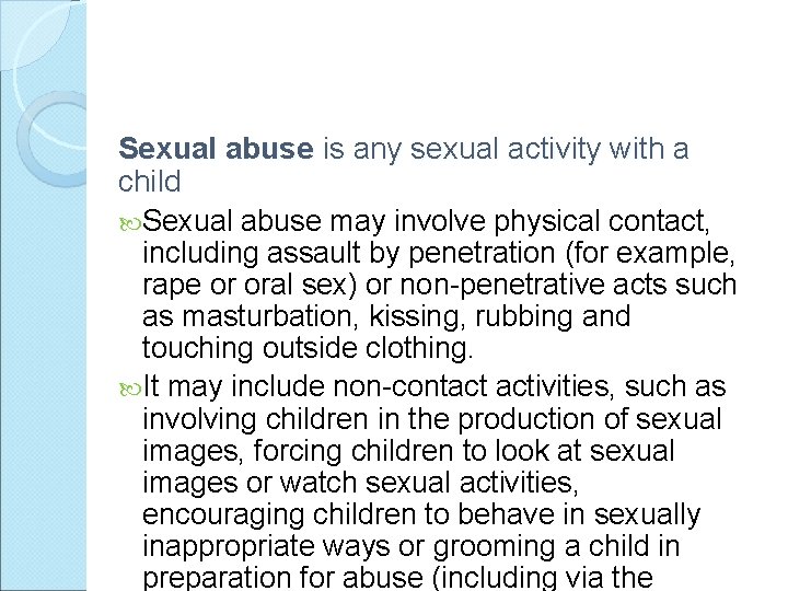Sexual abuse is any sexual activity with a child Sexual abuse may involve physical