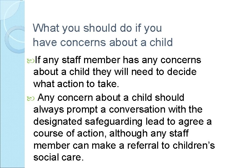 What you should do if you have concerns about a child If any staff