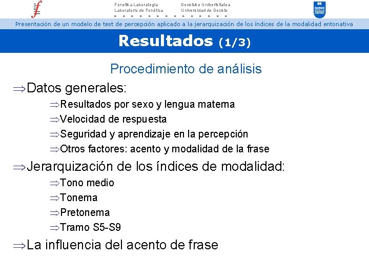 Fonetika Laborategia Laboratorio de Fonética Deustuko Unibertsitatea Universidad de Deusto Presentación de un modelo