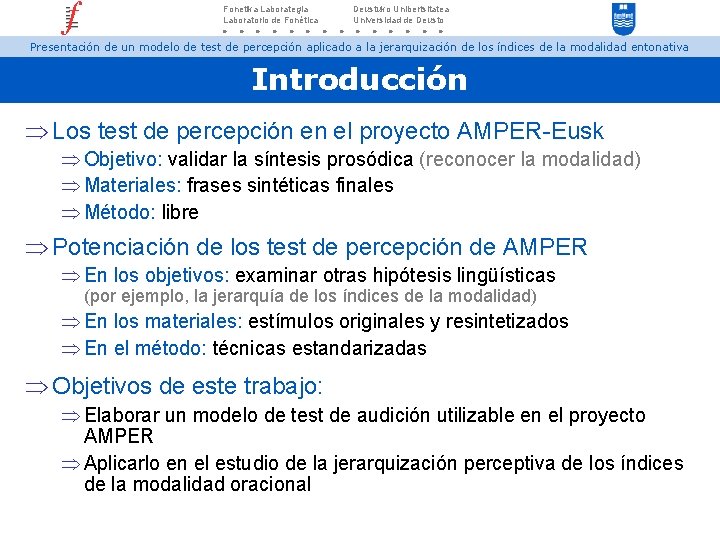 Fonetika Laborategia Laboratorio de Fonética Deustuko Unibertsitatea Universidad de Deusto Presentación de un modelo