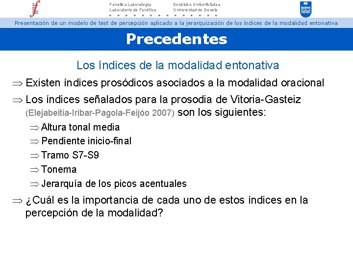 Fonetika Laborategia Laboratorio de Fonética Deustuko Unibertsitatea Universidad de Deusto Presentación de un modelo
