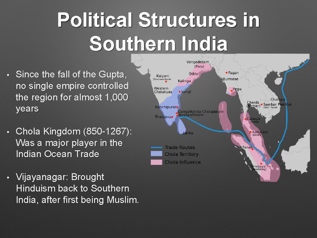 Political Structures in Southern India • Since the fall of the Gupta, no single