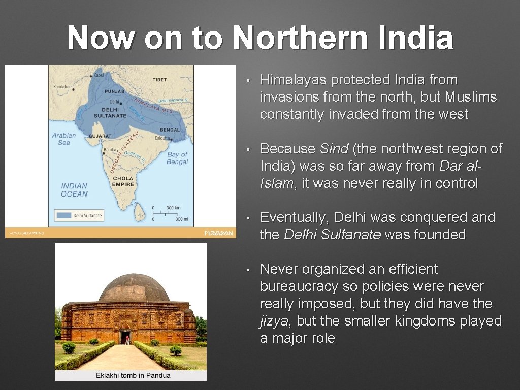 Now on to Northern India • Himalayas protected India from invasions from the north,