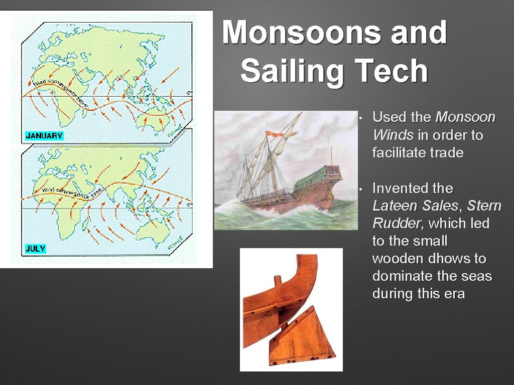 Monsoons and Sailing Tech • Used the Monsoon Winds in order to facilitate trade