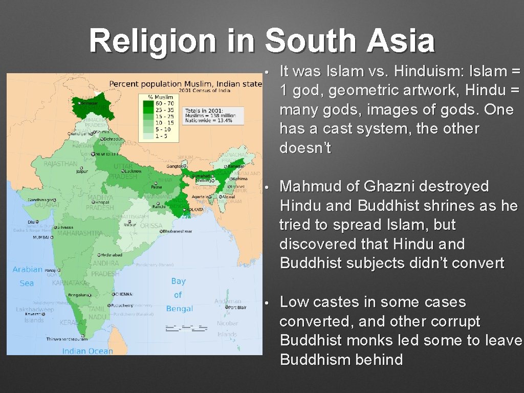 Religion in South Asia • It was Islam vs. Hinduism: Islam = 1 god,