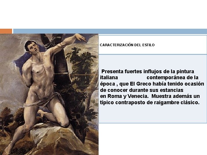 CARACTERIZACIÓN DEL ESTILO Presenta fuertes influjos de la pintura italiana contemporánea de la época