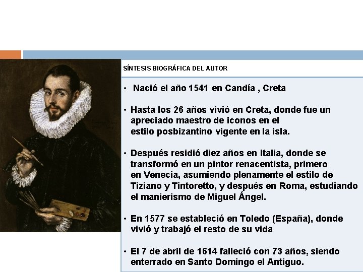 SÍNTESIS BIOGRÁFICA DEL AUTOR • Nació el año 1541 en Candía , Creta •