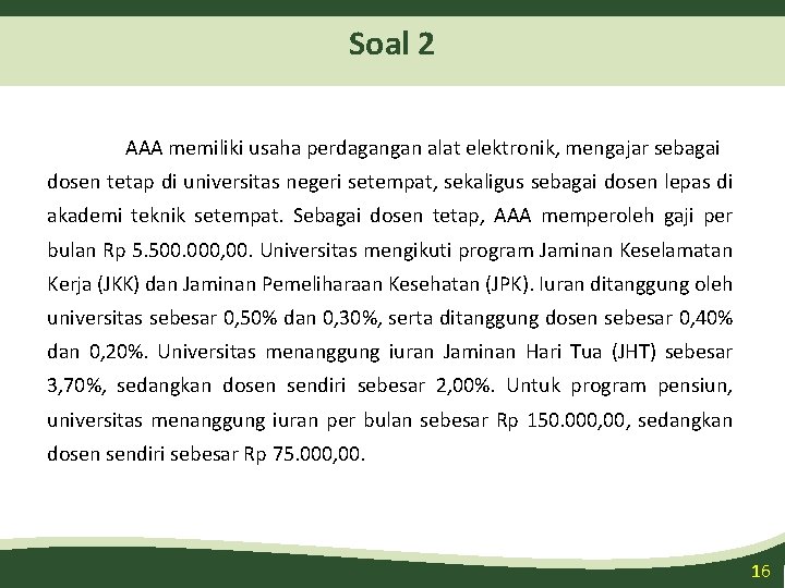 Soal 2 AAA memiliki usaha perdagangan alat elektronik, mengajar sebagai dosen tetap di universitas