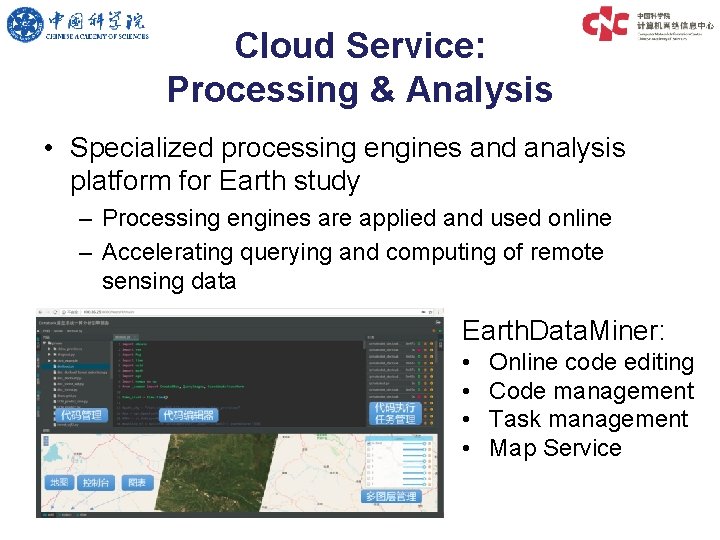 Cloud Service: Processing & Analysis • Specialized processing engines and analysis platform for Earth