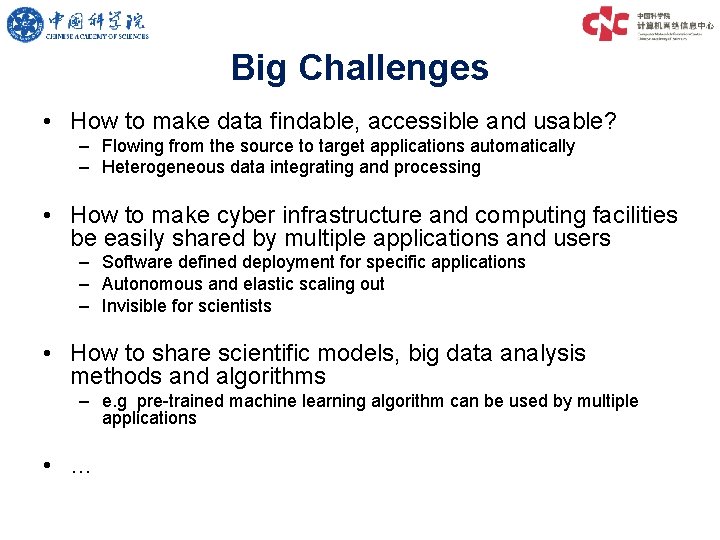 Big Challenges • How to make data findable, accessible and usable? – Flowing from