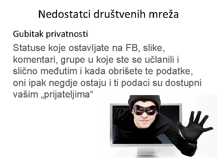 Nedostatci društvenih mreža Gubitak privatnosti Statuse koje ostavljate na FB, slike, komentari, grupe u