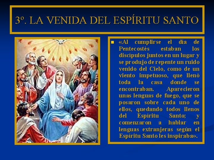 3º. LA VENIDA DEL ESPÍRITU SANTO n «Al cumplirse el día de Pentecostés estaban