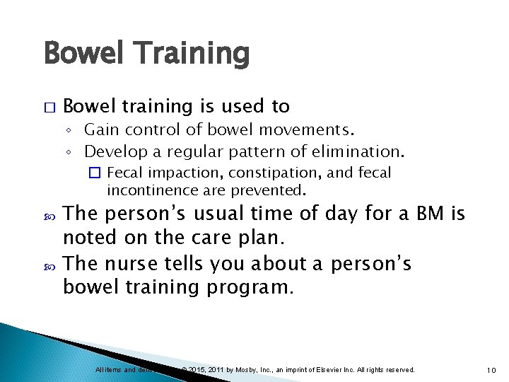 Bowel Training � Bowel training is used to ◦ Gain control of bowel movements.