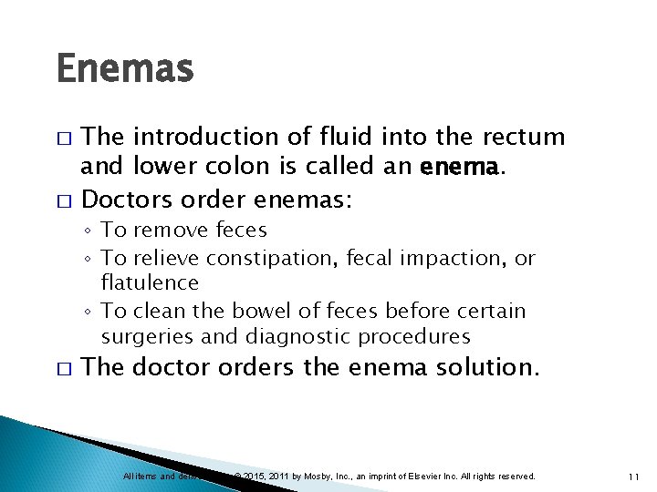 Enemas The introduction of fluid into the rectum and lower colon is called an