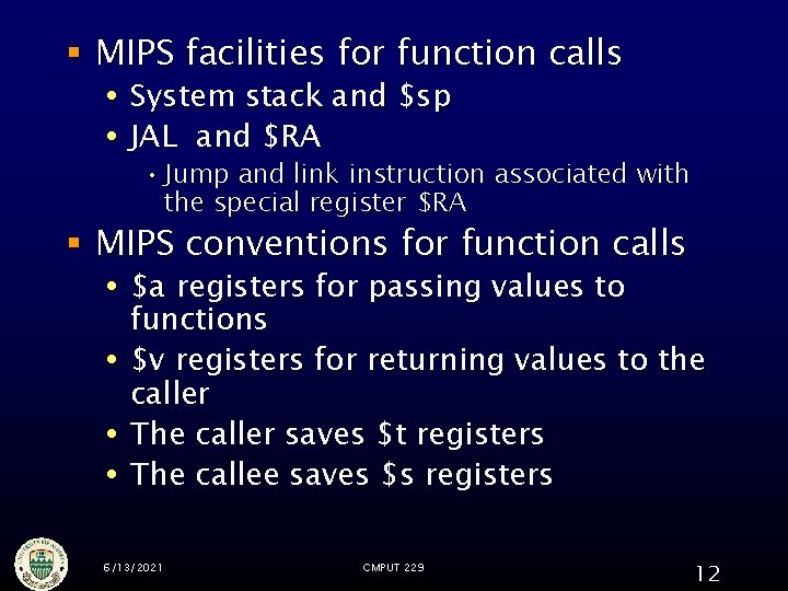 § MIPS facilities for function calls System stack and $sp JAL and $RA •