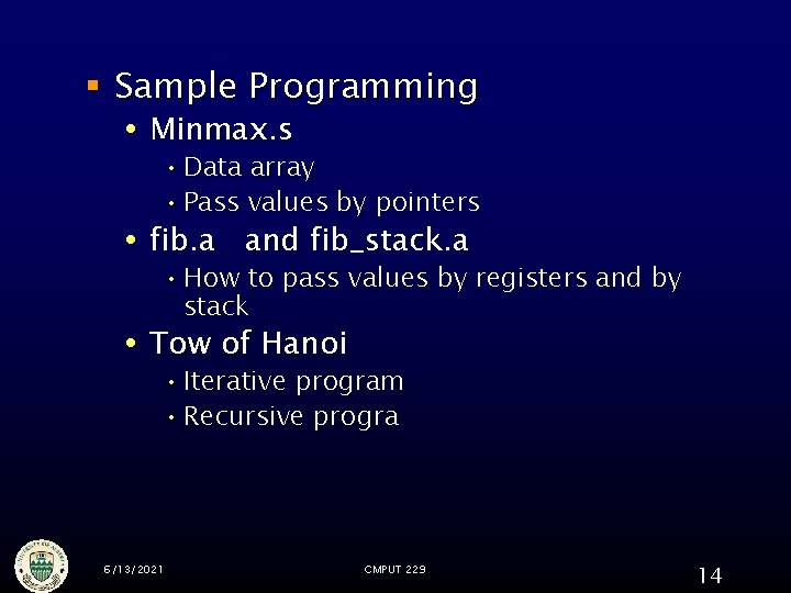 § Sample Programming Minmax. s • Data array • Pass values by pointers fib.