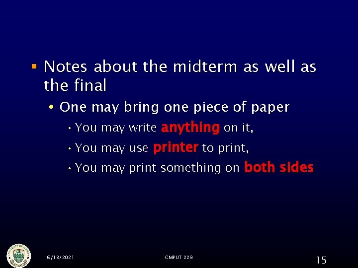 § Notes about the midterm as well as the final One may bring one