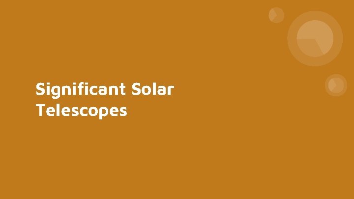 Significant Solar Telescopes 