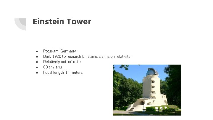 Einstein Tower ● ● ● Potsdam, Germany Built 1920 to research Einsteins claims on