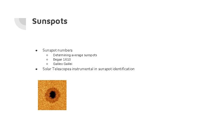 Sunspots ● Sunspot numbers ○ ○ ○ ● Determining average sunspots Began 1610 Galileo