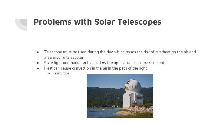 Problems with Solar Telescopes ● ● ● Telescope must be used during the day