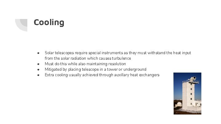 Cooling ● ● Solar telescopes require special instruments as they must withstand the heat