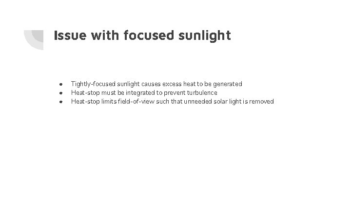 Issue with focused sunlight ● ● ● Tightly-focused sunlight causes excess heat to be