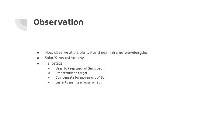 Observation ● ● ● Most observe at visible, UV and near infrared wavelengths Solar