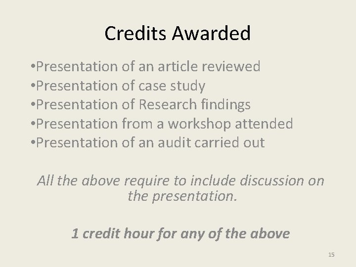 Credits Awarded • Presentation of an article reviewed • Presentation of case study •