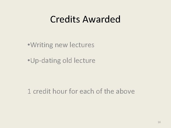 Credits Awarded • Writing new lectures • Up-dating old lecture 1 credit hour for