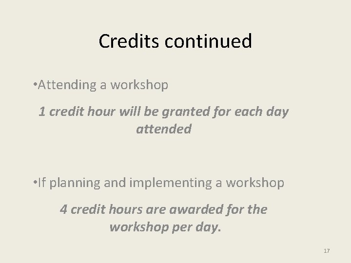 Credits continued • Attending a workshop 1 credit hour will be granted for each