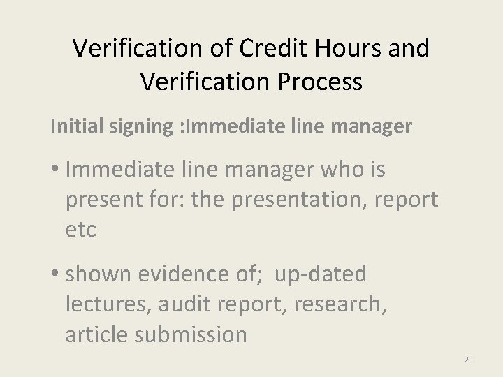 Verification of Credit Hours and Verification Process Initial signing : Immediate line manager •