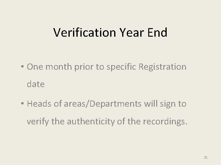 Verification Year End • One month prior to specific Registration date • Heads of