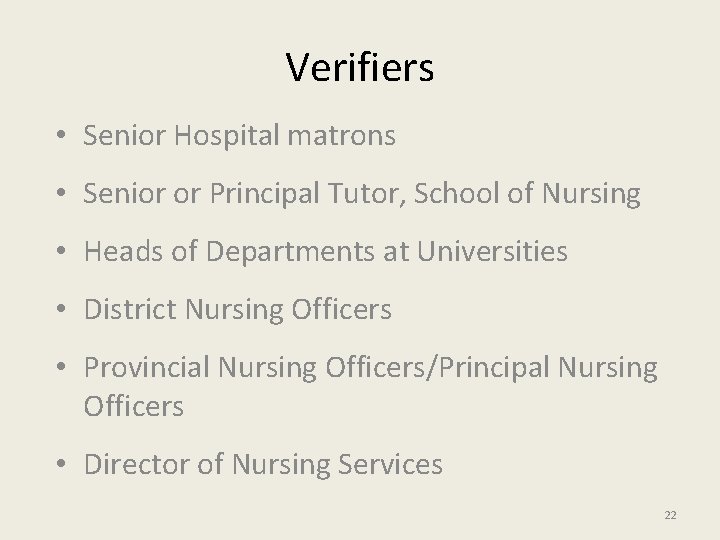 Verifiers • Senior Hospital matrons • Senior or Principal Tutor, School of Nursing •
