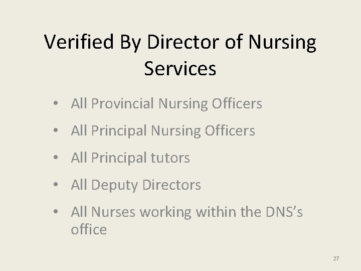 Verified By Director of Nursing Services • All Provincial Nursing Officers • All Principal