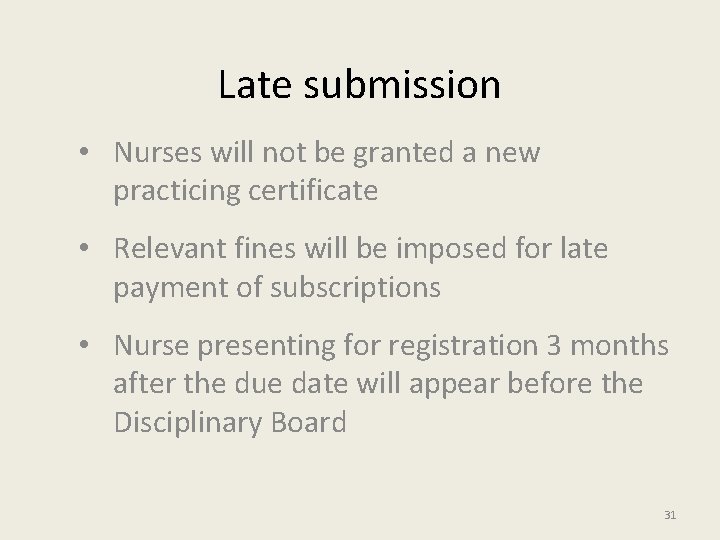 Late submission • Nurses will not be granted a new practicing certificate • Relevant