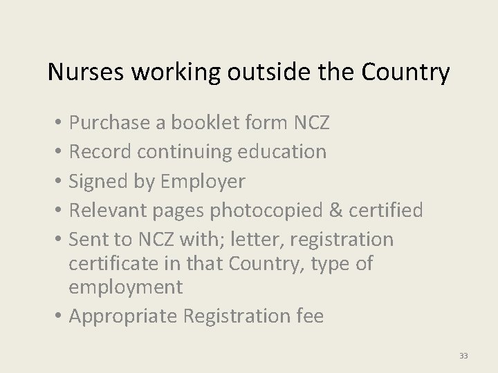 Nurses working outside the Country Purchase a booklet form NCZ Record continuing education Signed