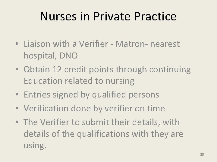 Nurses in Private Practice • Liaison with a Verifier - Matron- nearest hospital, DNO