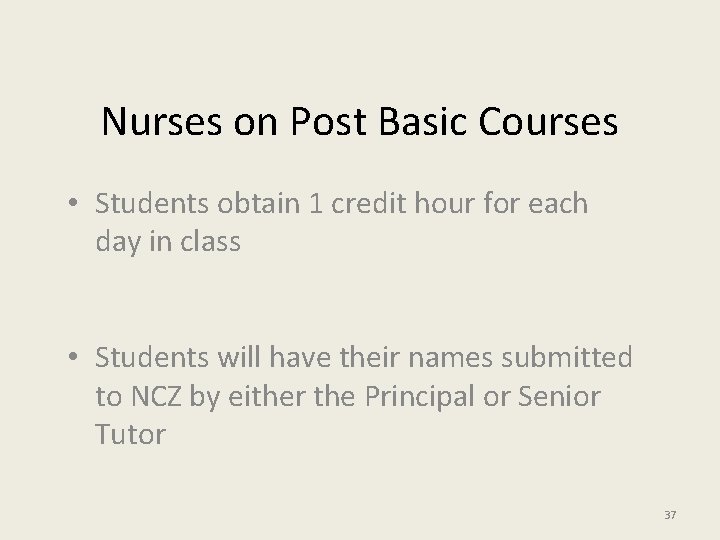 Nurses on Post Basic Courses • Students obtain 1 credit hour for each day