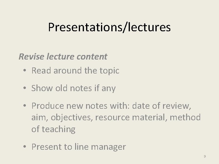 Presentations/lectures Revise lecture content • Read around the topic • Show old notes if