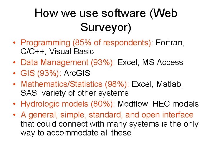 How we use software (Web Surveyor) • Programming (85% of respondents): Fortran, C/C++, Visual