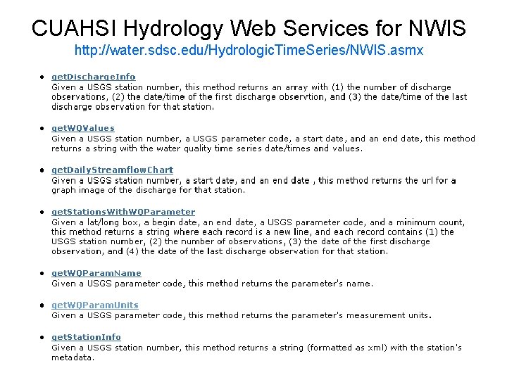CUAHSI Hydrology Web Services for NWIS http: //water. sdsc. edu/Hydrologic. Time. Series/NWIS. asmx 