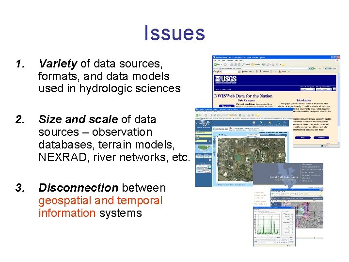 Issues 1. Variety of data sources, formats, and data models used in hydrologic sciences