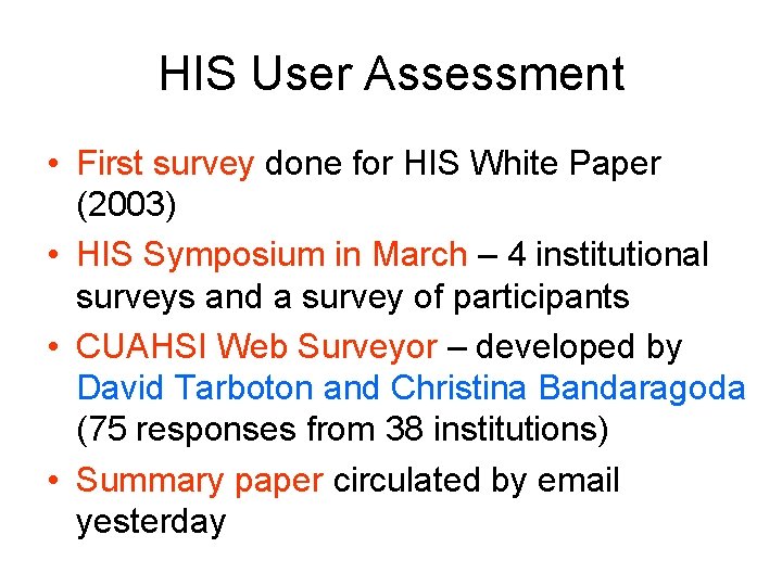 HIS User Assessment • First survey done for HIS White Paper (2003) • HIS