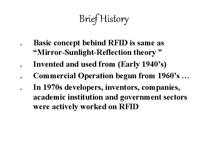 Brief History. . Basic concept behind RFID is same as “Mirror-Sunlight-Reflection theory ” Invented