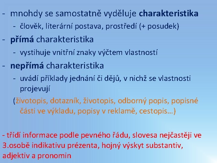 - mnohdy se samostatně vyděluje charakteristika - člověk, literární postava, prostředí (+ posudek) - - mnohdy se samostatně vyděluje charakteristika - člověk, literární postava, prostředí (+ posudek) -