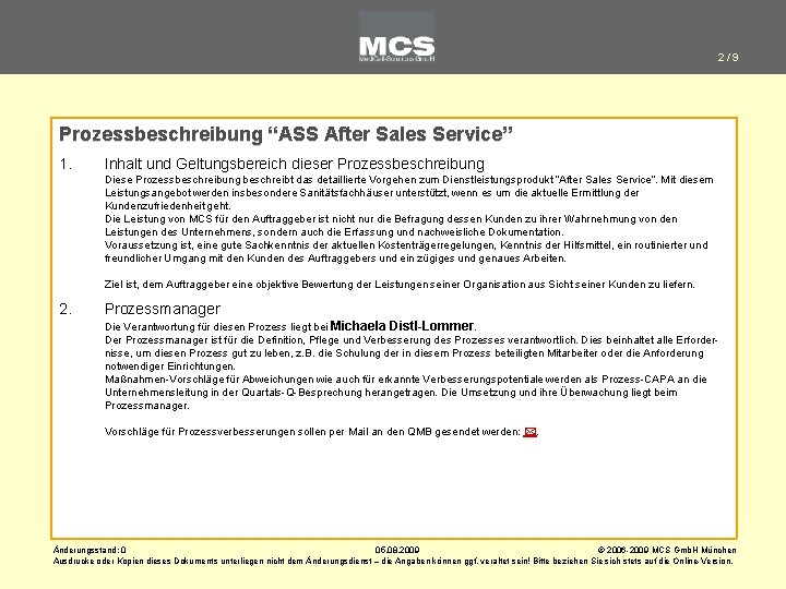 2/9 Prozessbeschreibung “ASS After Sales Service” 1. Inhalt und Geltungsbereich dieser Prozessbeschreibung Diese Prozessbeschreibung