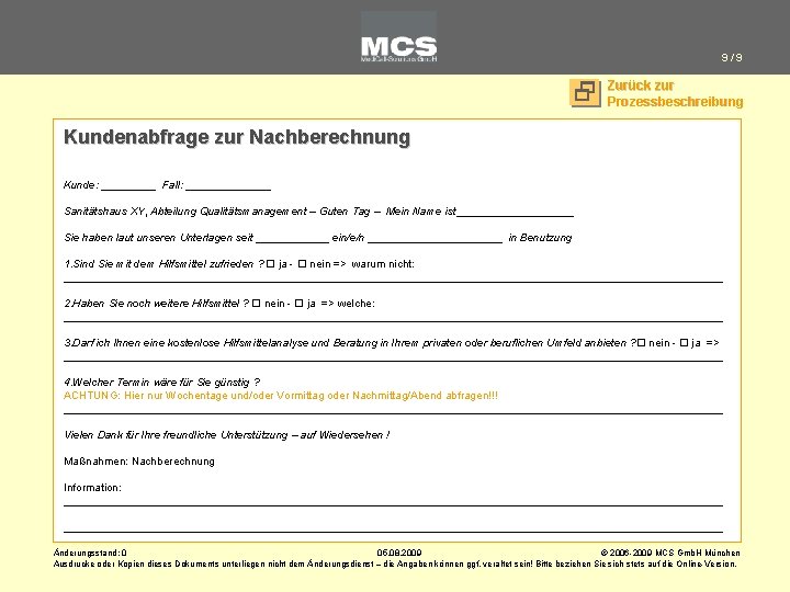 9/9 Zurück zur Prozessbeschreibung Kundenabfrage zur Nachberechnung Kunde: _____ Fall: _______ Sanitätshaus XY, Abteilung