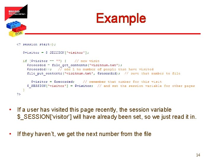 Example • If a user has visited this page recently, the session variable $_SESSION[‘visitor’]